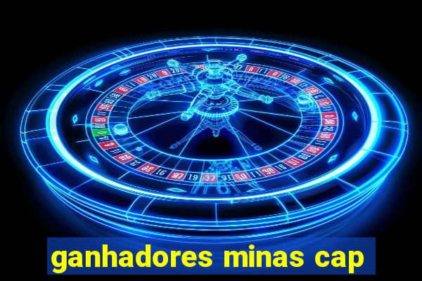 ganhadores minas cap